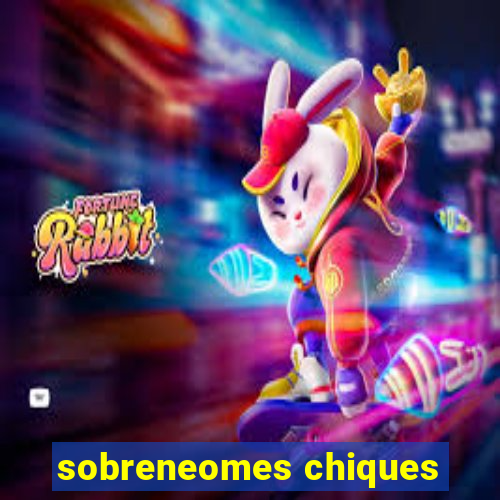 sobreneomes chiques